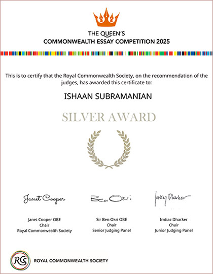 Ishaan Subramanian Silver Award Certificate at the prestigious Queen’s Commonwealth Essay Competition 2025